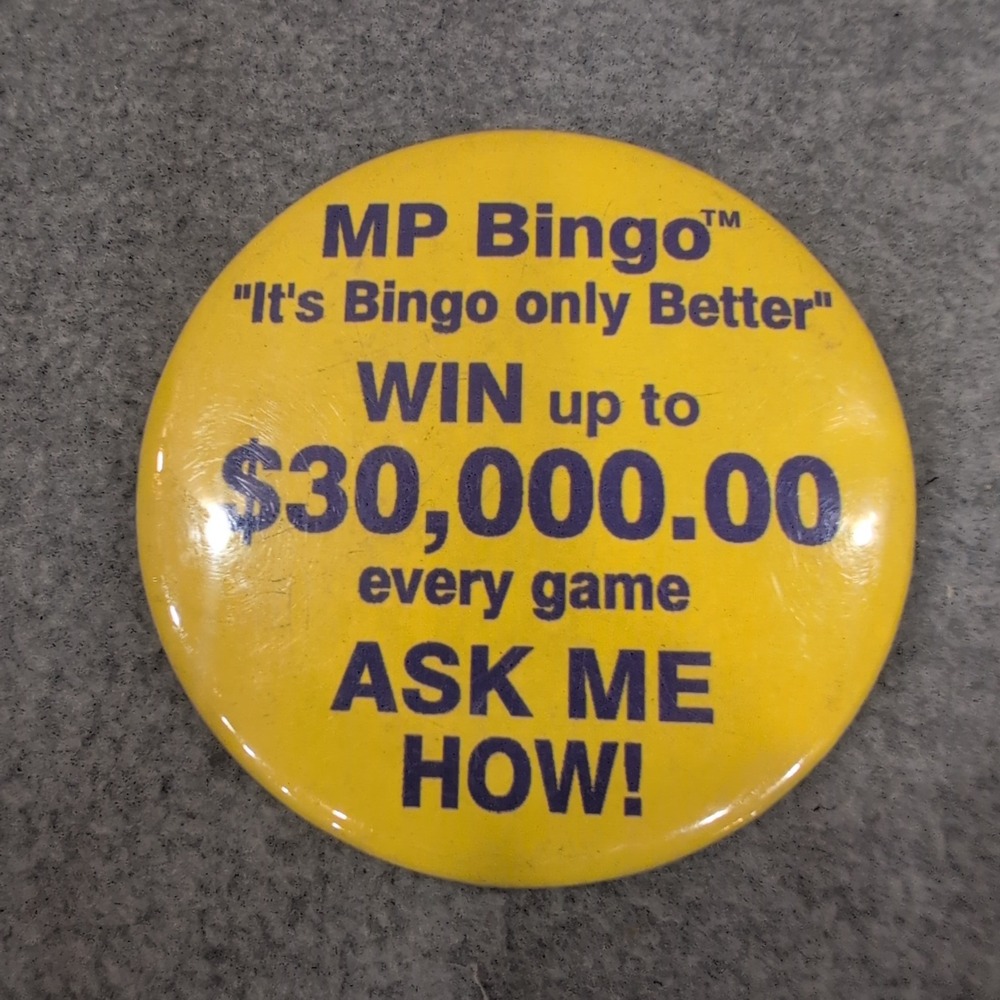 MP Bingo Promotional Pin Button Win‎ Up to 30000 Dollars Ask Me How Yellow
